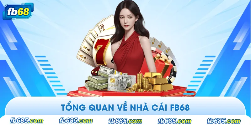 Giới thiệu tổng quan về FB68